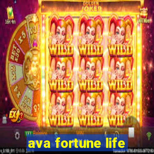 ava fortune life